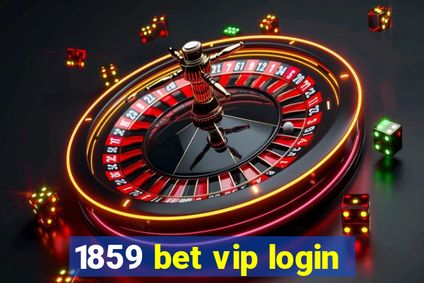 1859 bet vip login